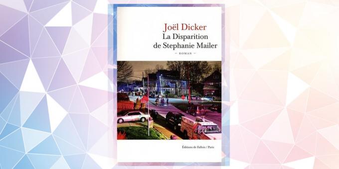De meest verwachte boek in 2019: "Het verdwijnen van Stephanie Mailer", Joël Dicker