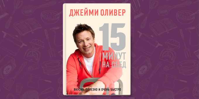 Jamie Oliver "15 minuten voor de lunch" - de beste boeken