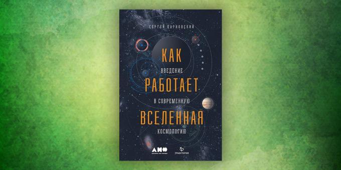 Boeken over de omringende wereld: "Hoe werkt het universum. Inleiding tot de moderne kosmologie, "Sergei Parnovskii