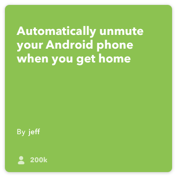 IFTTT Recept: Unmute mijn telefoon als ik thuis verbindt krijg android-locatie naar android-apparaat