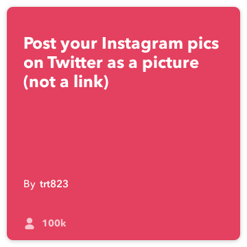 IFTTT Recept: Post Instagram foto's op twitter als een afbeelding (geen link) verbindt Instagram op Twitter
