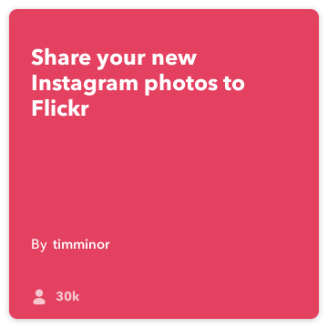 IFTTT Recept: Upload nieuwe Instagram foto's naar Flickr verbindt Instagram naar Flickr