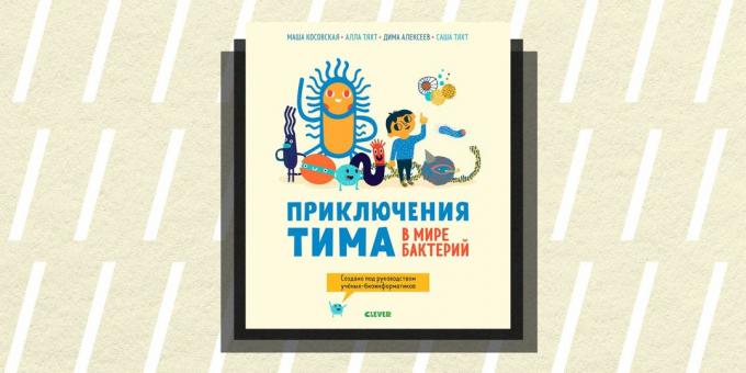 Non / fictie in 2018: "De avonturen van Tim in de wereld van bacteriën," Maria Kosovo, Alla Täht, Dmitri Alexeev