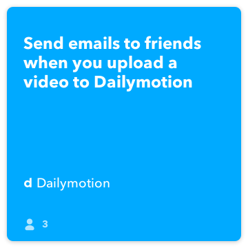 IFTTT Recept: E-mails versturen naar vrienden wanneer u een video op Dailymotion verbindt dailymotion aan gmail te uploaden