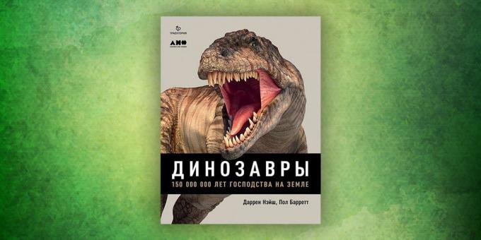 Boeken over de omringende wereld: "Dinosaurs. 150 miljoen jaar van overheersing in de wereld, "Darren Naish, Paul Barrett