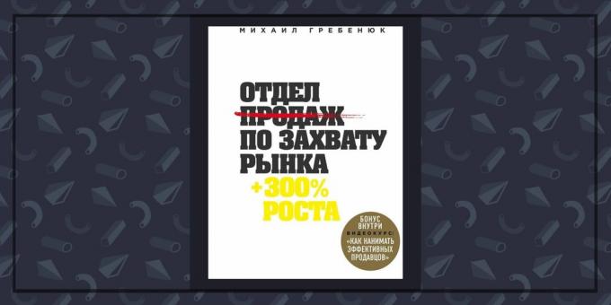 Boeken over het bedrijfsleven: "Het sales team van de markt te veroveren" Mikhail Grebenyuk