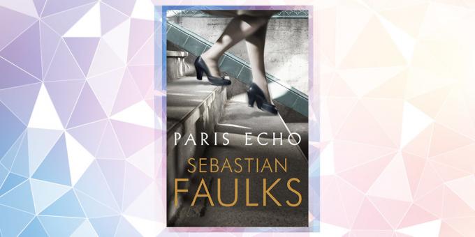 De meest verwachte boek in 2019: "Paris Echo", Sebastian Faulks