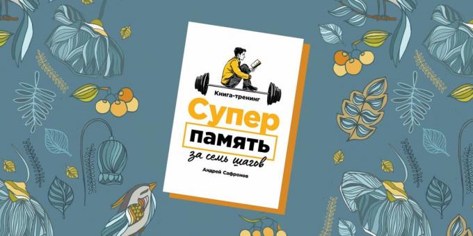 Ontwikkeling van het geheugen: boek training Andrei Safonov "supermemory zeven stappen"